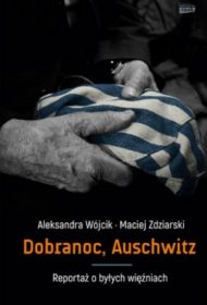 Aleksandra Wójcik, Maciej Zdziarski, Dobranoc, Auschwitz